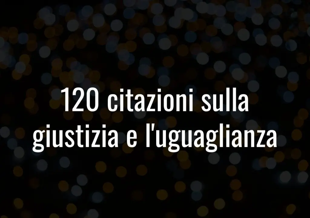 120 citazioni sulla giustizia e l’uguaglianza